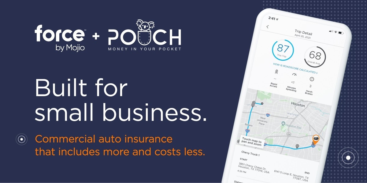 Forcebymojio + Pouch. Built for small business. Commercial auto insurance that includes more and costs less.